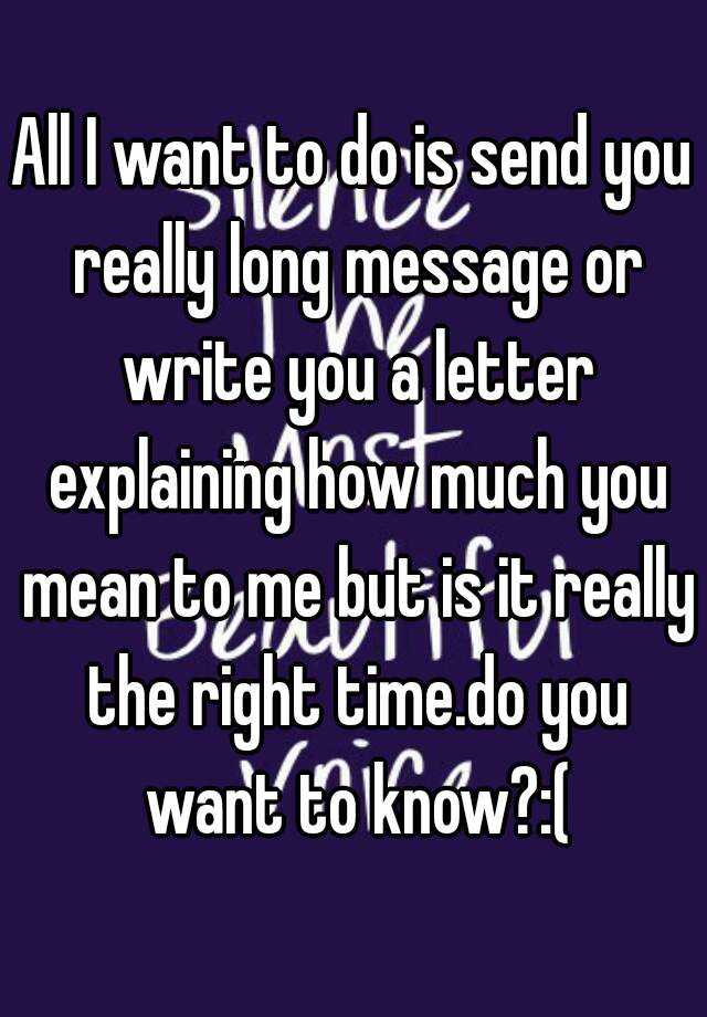 all-i-want-to-do-is-send-you-really-long-message-or-write-you-a-letter