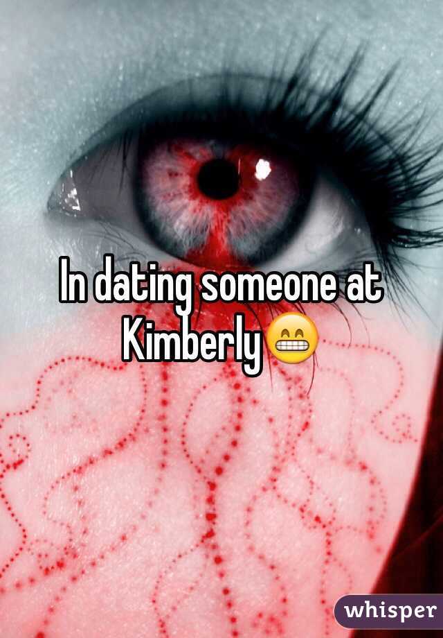 In dating someone at Kimberly😁