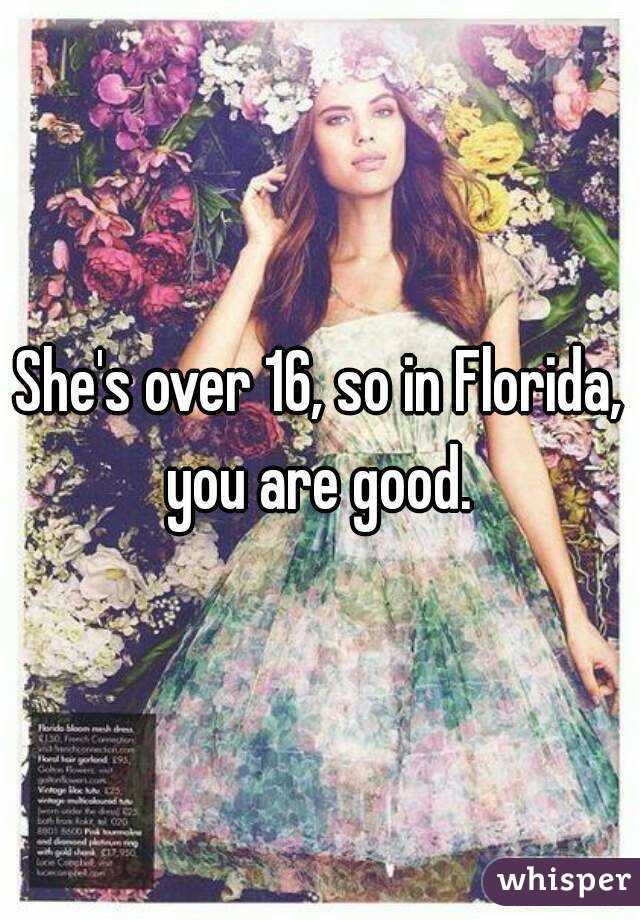 She's over 16, so in Florida, you are good. 