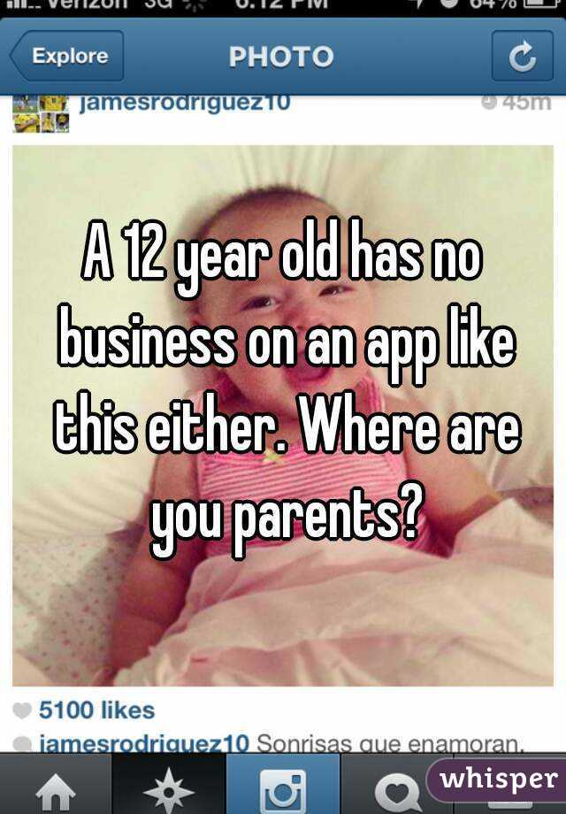 A 12 year old has no business on an app like this either. Where are you parents?