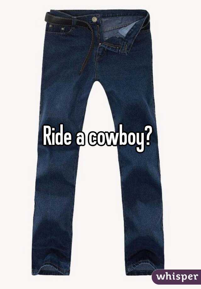 Ride a cowboy? 