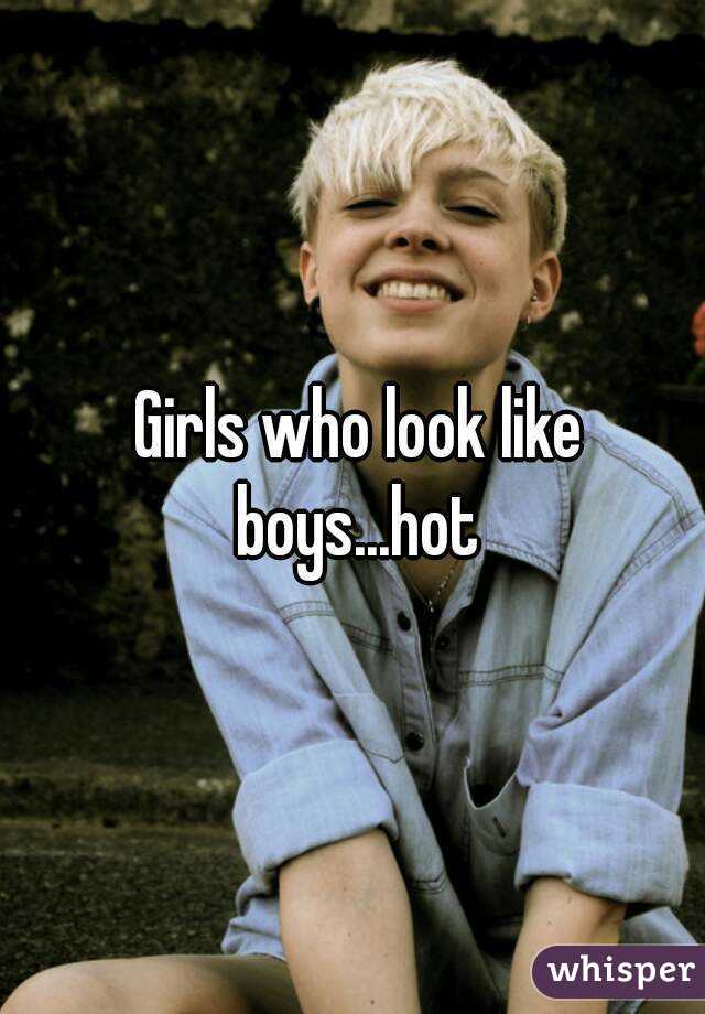  Girls who look like boys...hot
