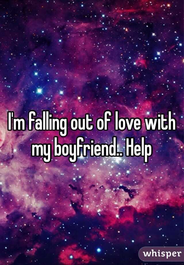 I'm falling out of love with my boyfriend.. Help