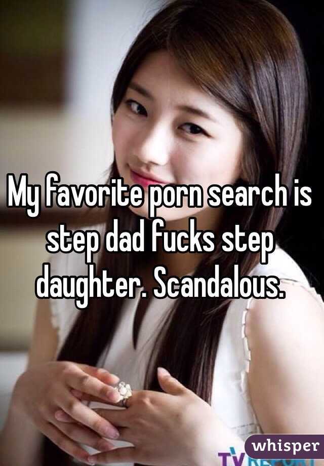 My Favorite Porn Search Is Step Dad Fucks Step Daughter Scandalous