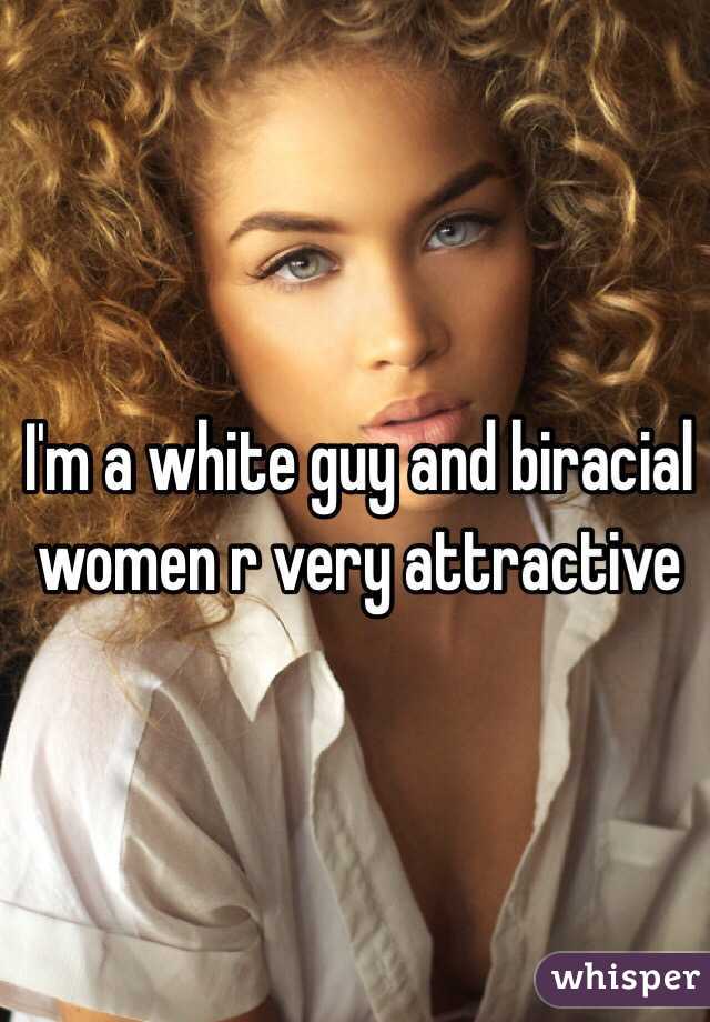 I'm a white guy and biracial women r very attractive 