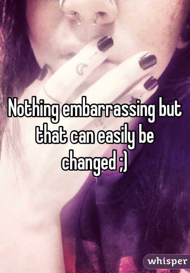 Nothing embarrassing but that can easily be changed ;)