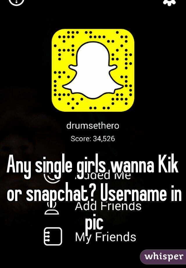 Any Single Girls Wanna Kik Or Snapchat Username In Pic