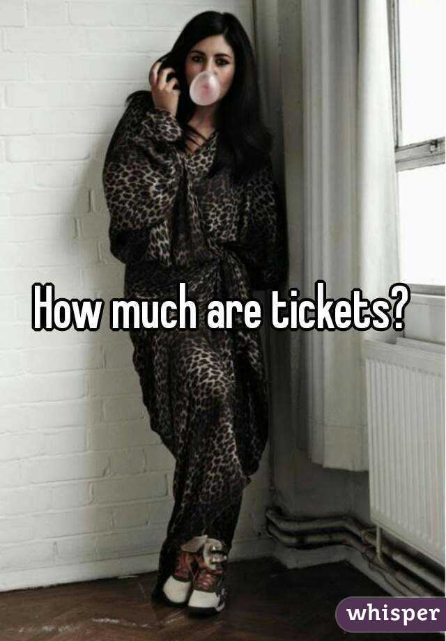 How much are tickets?