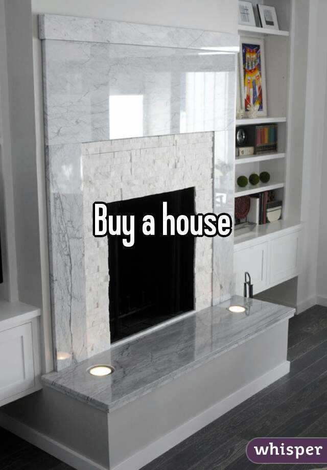 Buy a house