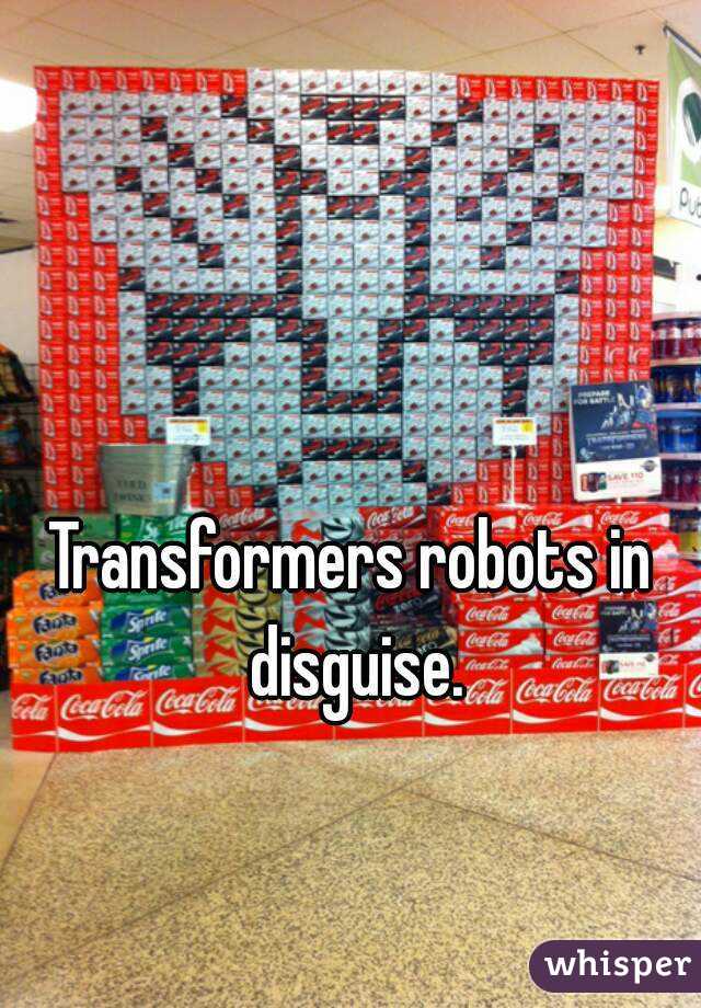 Transformers robots in disguise.
