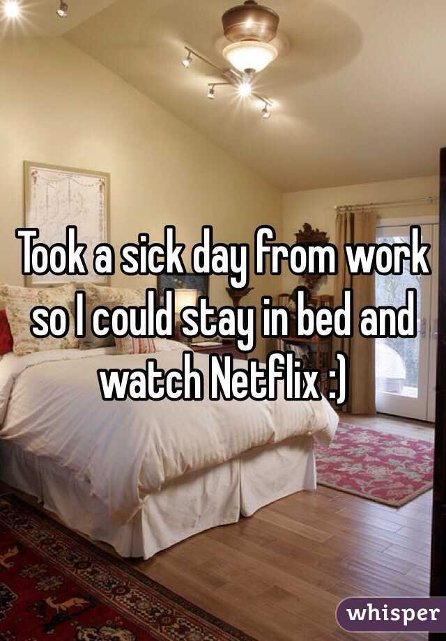 Took a sick day from work so I could stay in bed and watch Netflix :)
