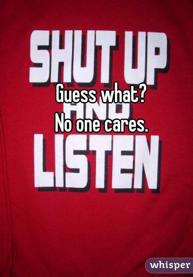 Guess what?
No one cares.
