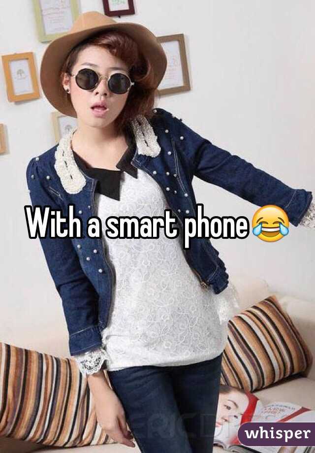 With a smart phone😂