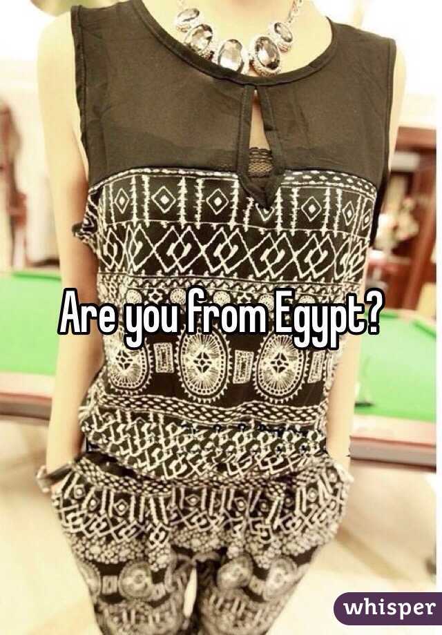 Are you from Egypt?