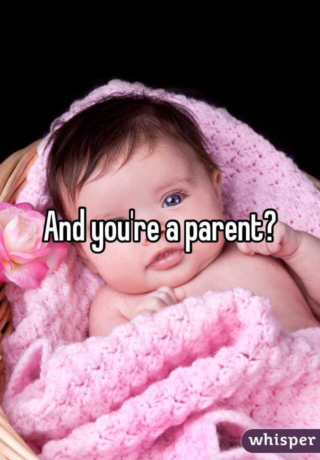 And you're a parent?