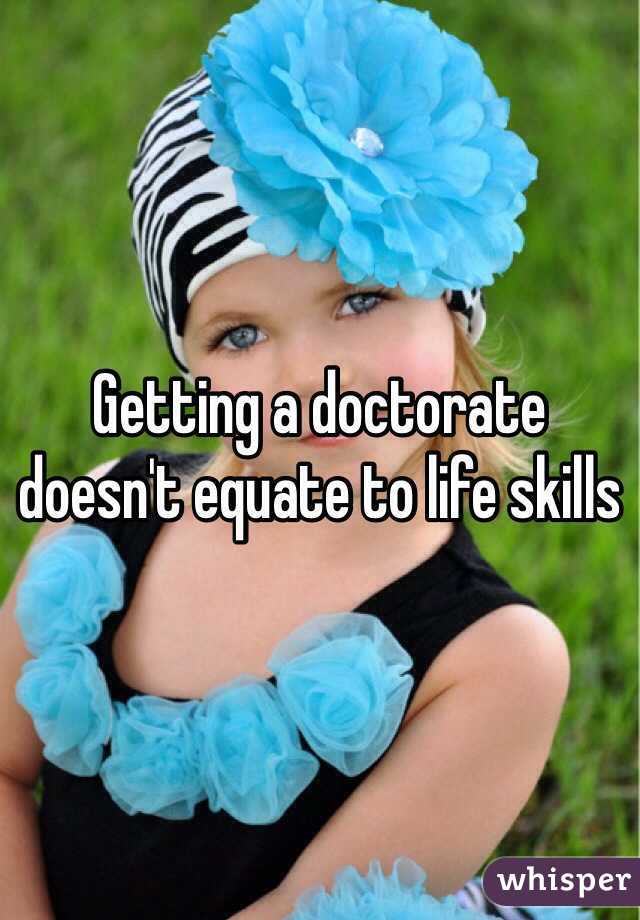 Getting a doctorate doesn't equate to life skills