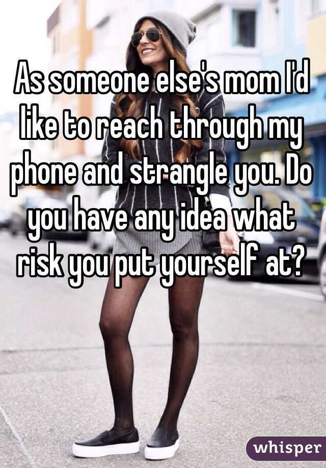 As someone else's mom I'd like to reach through my phone and strangle you. Do you have any idea what risk you put yourself at?