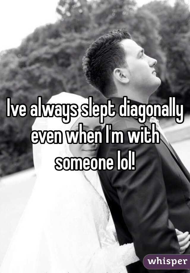 Ive always slept diagonally even when I'm with someone lol! 