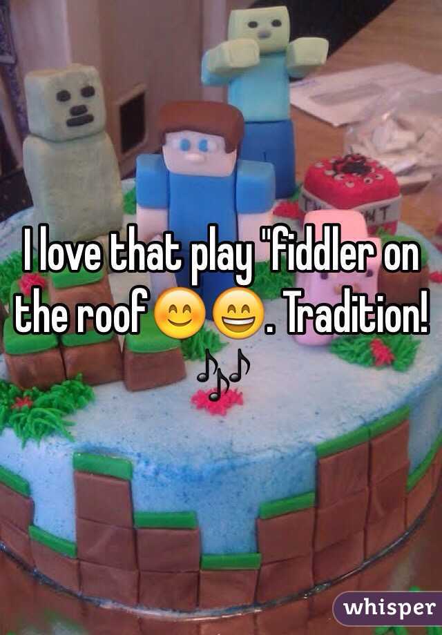 I love that play "fiddler on the roof😊😄. Tradition!🎶