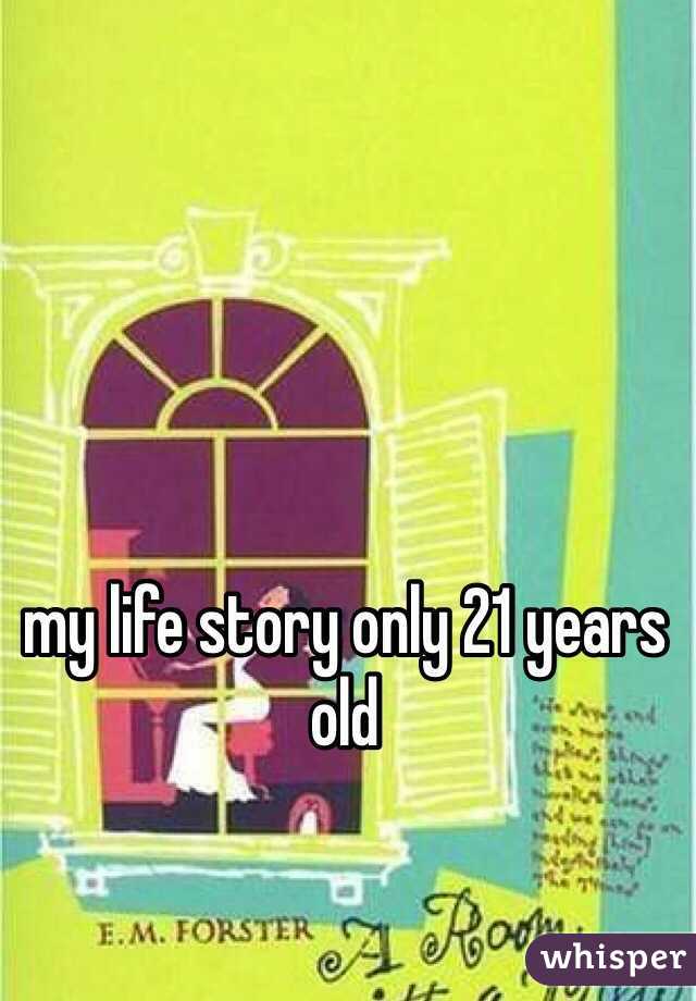 my life story only 21 years old 