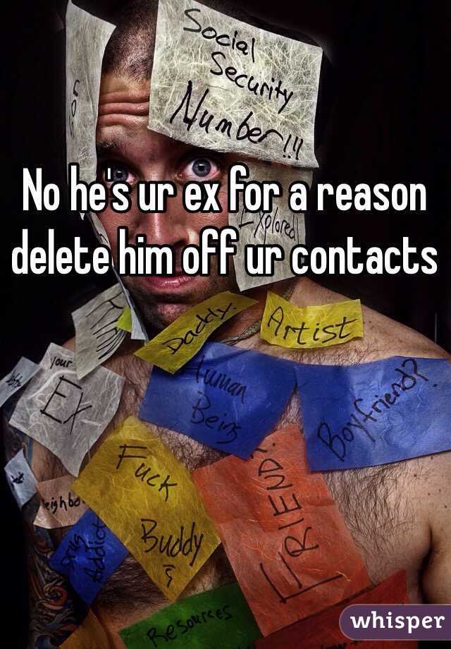 No he's ur ex for a reason delete him off ur contacts 
