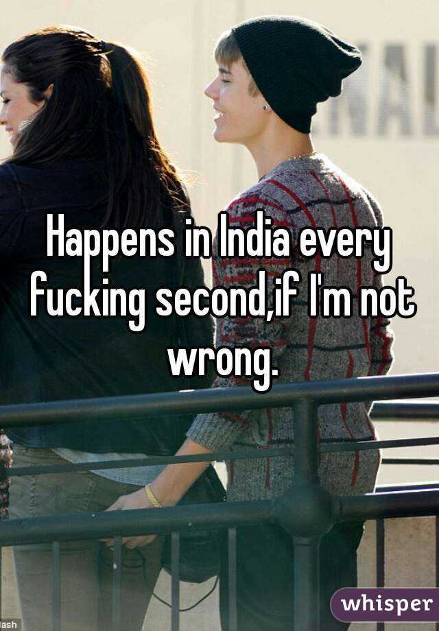 Happens in India every fucking second,if I'm not wrong.
