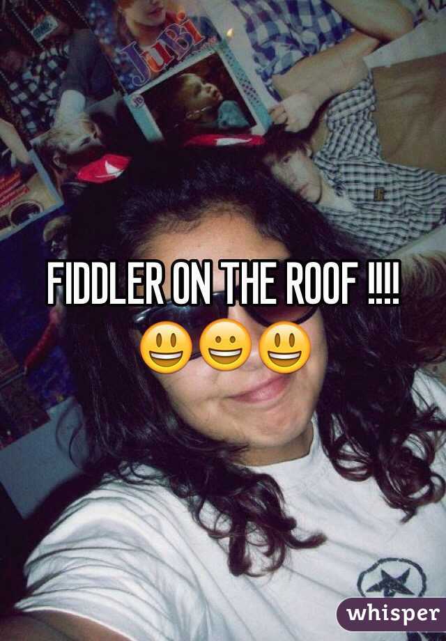 FIDDLER ON THE ROOF !!!!    😃😀😃