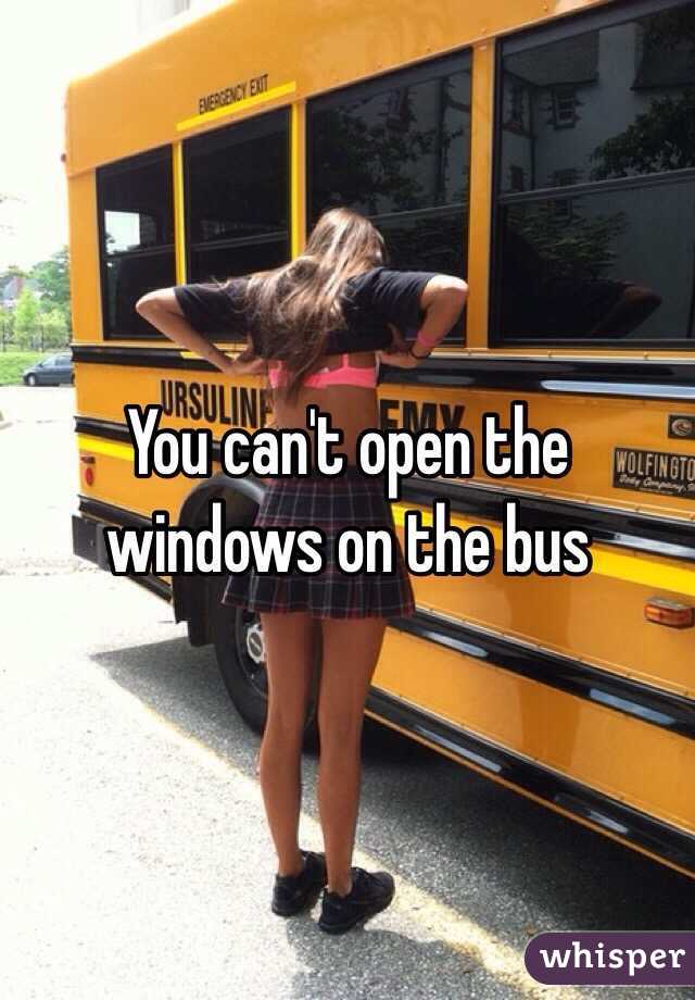 You can't open the windows on the bus