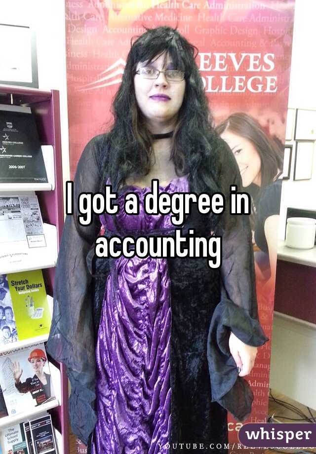 I got a degree in accounting 