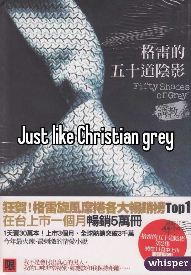 Just like Christian grey 