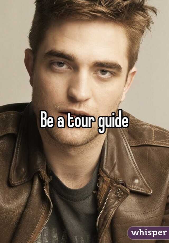 Be a tour guide