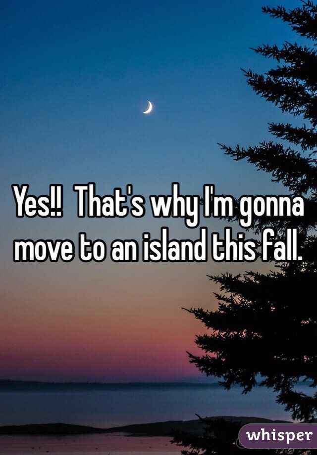 Yes!!  That's why I'm gonna move to an island this fall. 