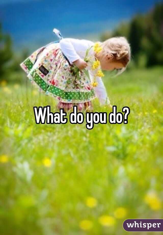 What do you do?