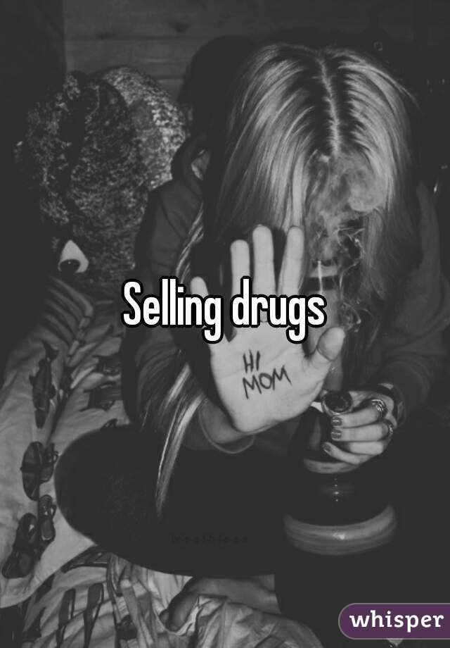 Selling drugs