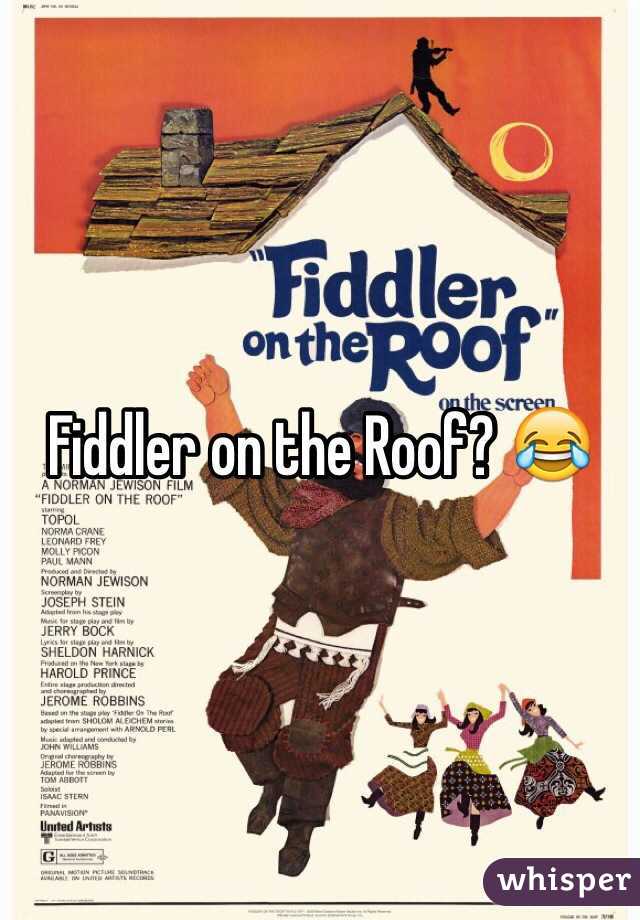 Fiddler on the Roof? 😂