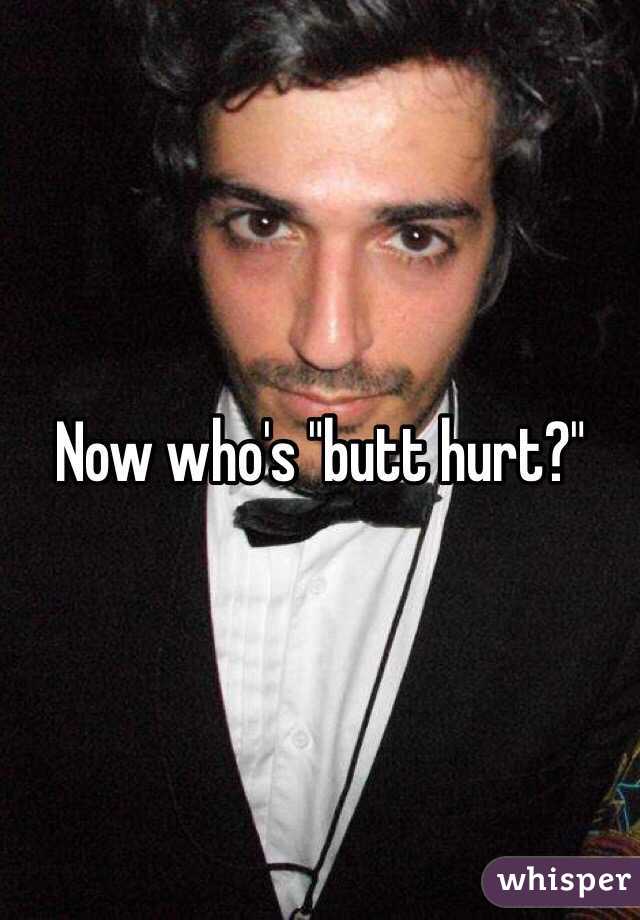 Now who's "butt hurt?"