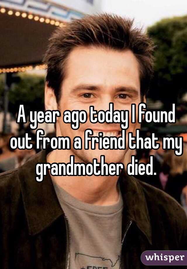 A year ago today I found out from a friend that my grandmother died. 