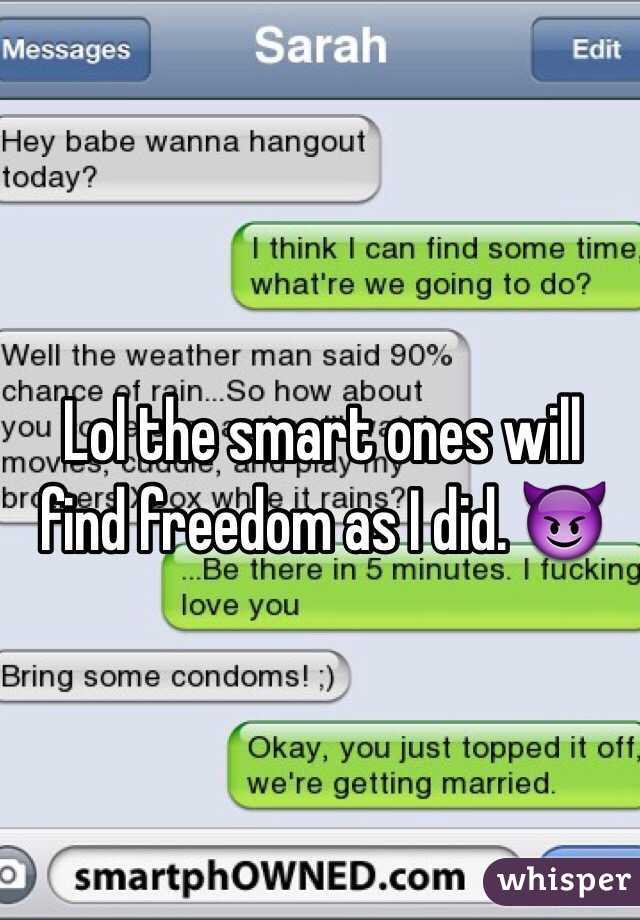 Lol the smart ones will find freedom as I did. 😈