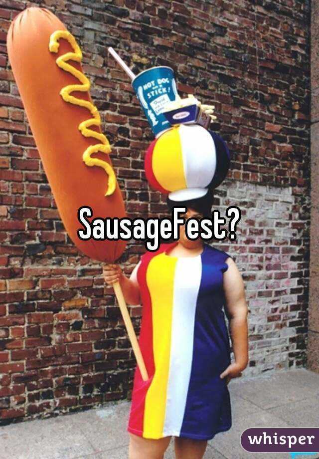 SausageFest?
