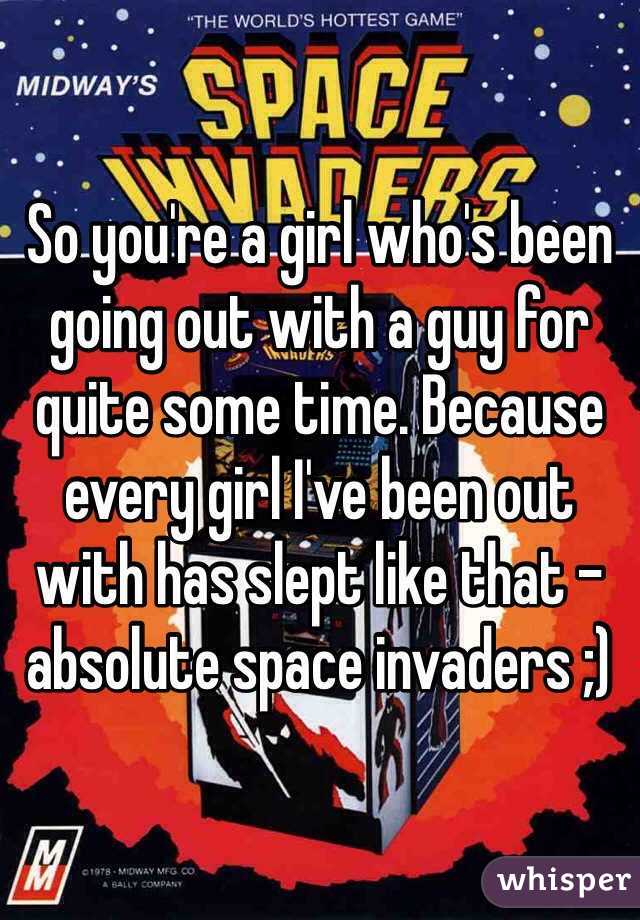 So you're a girl who's been going out with a guy for quite some time. Because every girl I've been out with has slept like that - absolute space invaders ;)