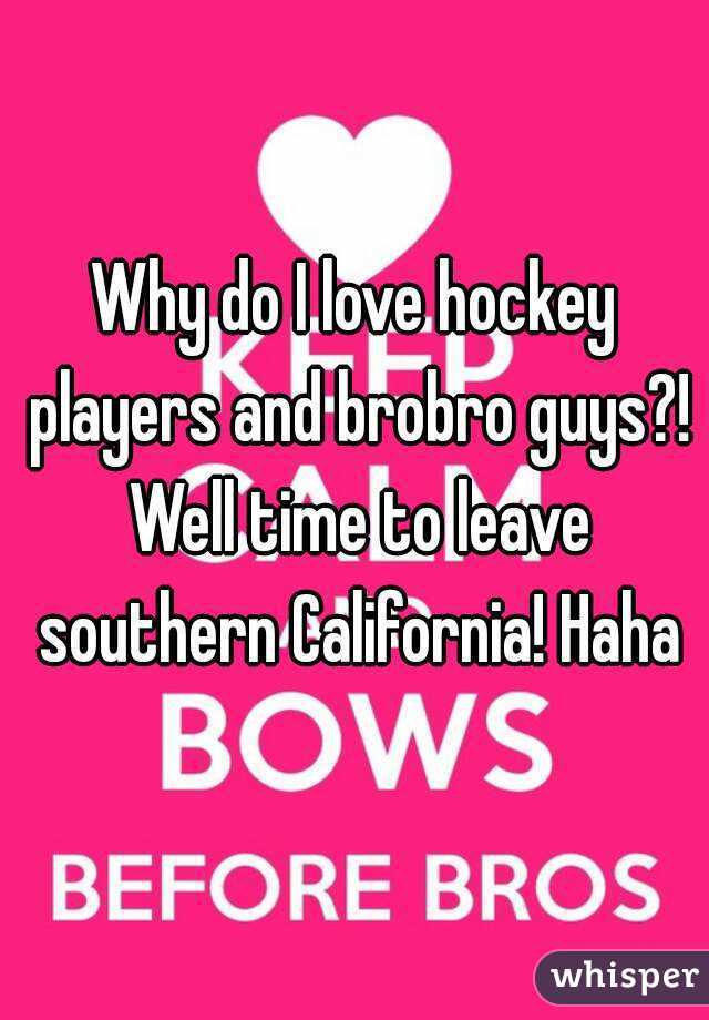 Why do I love hockey players and brobro guys?! Well time to leave southern California! Haha