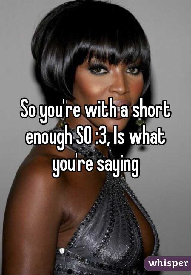 So you're with a short enough SO :3, Is what you're saying