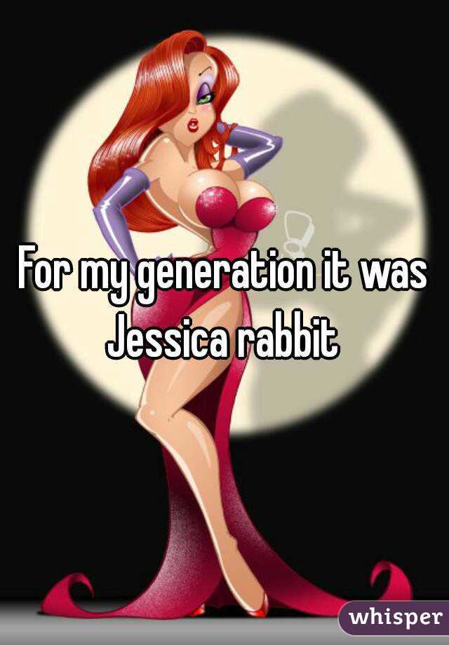 For my generation it was Jessica rabbit 