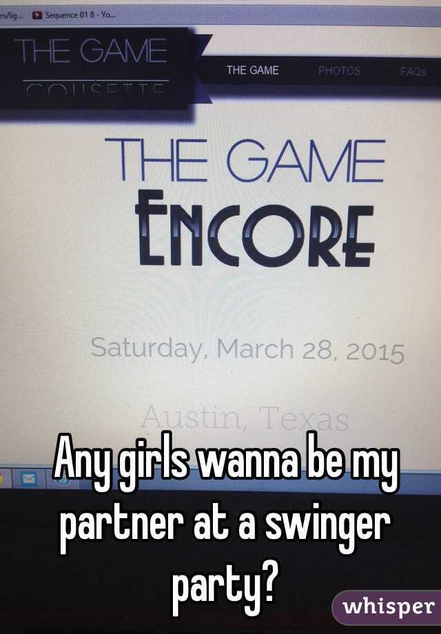 Any girls wanna be my partner at a swinger party?