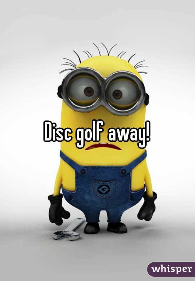 Disc golf away!