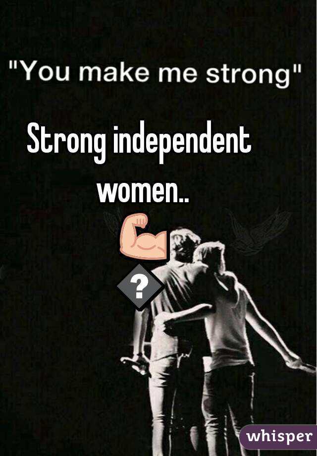 Strong independent women.. 💪👌