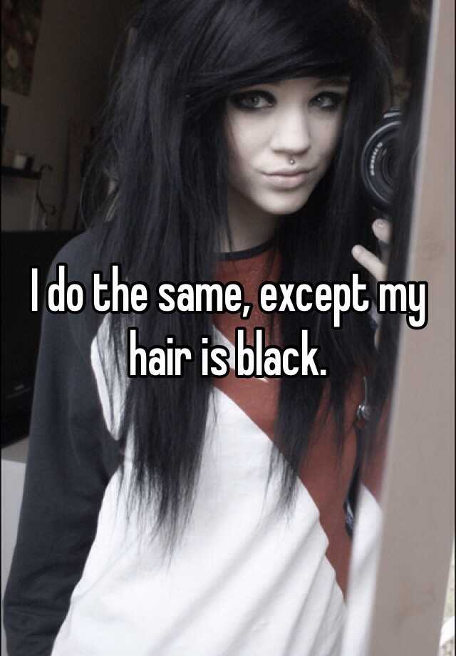 i-do-the-same-except-my-hair-is-black