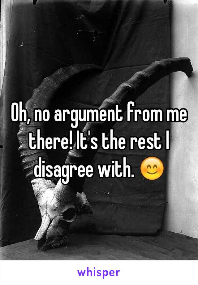 Oh, no argument from me there! It's the rest I disagree with. 😊
