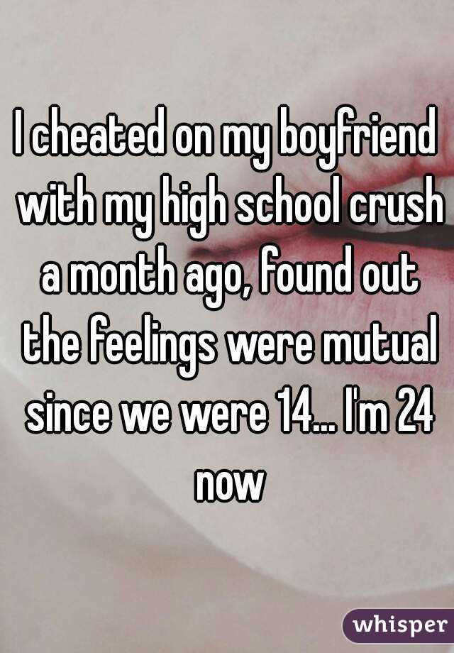 I cheated on my boyfriend with my high school crush a month ago, found out the feelings were mutual since we were 14... I'm 24 now