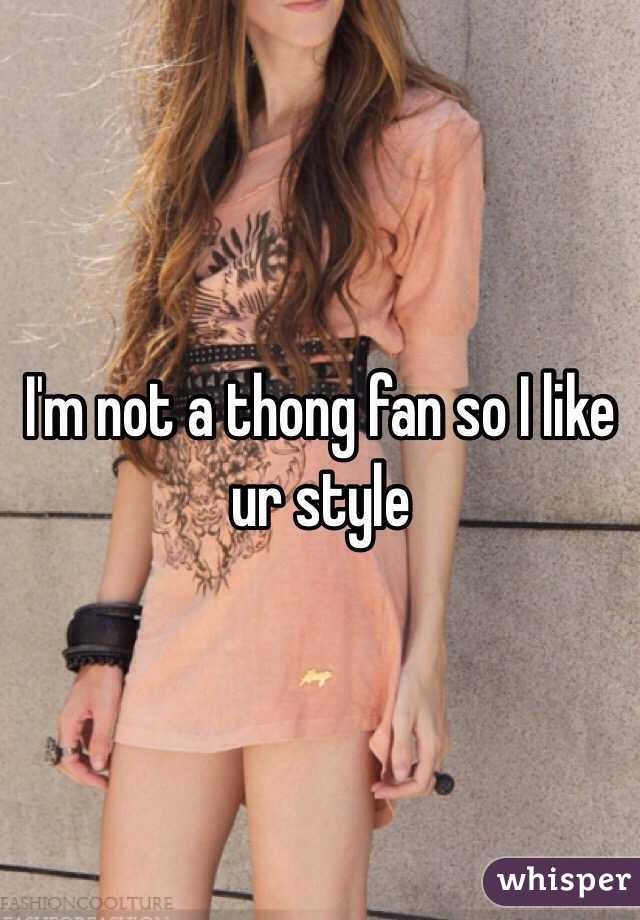 I'm not a thong fan so I like ur style